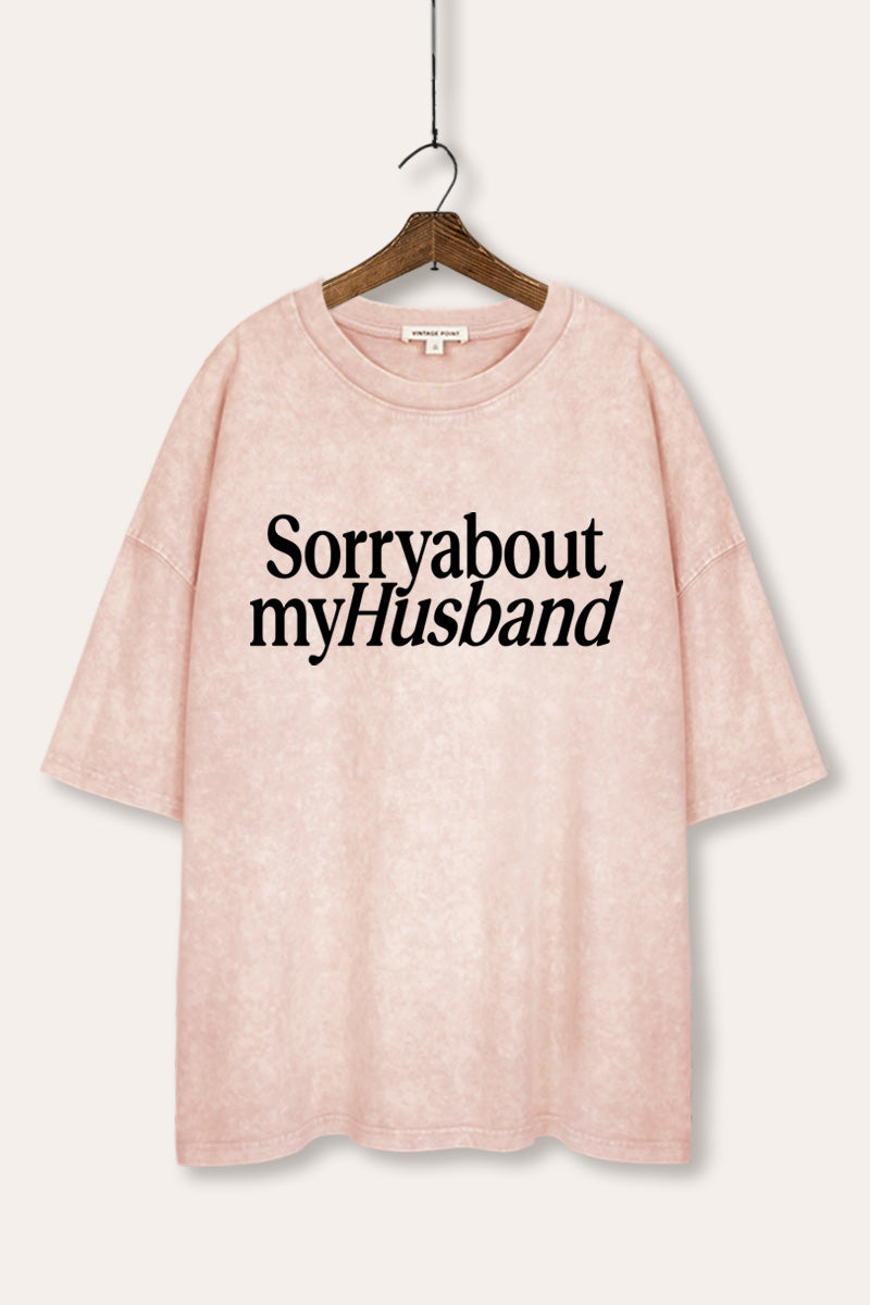 Sorry About My Husband Graphic Mineral Wash Oversized Tee