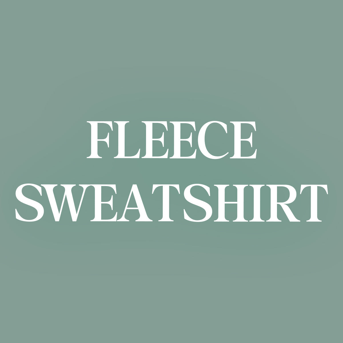 FLEECE SWEATSHIRTS
