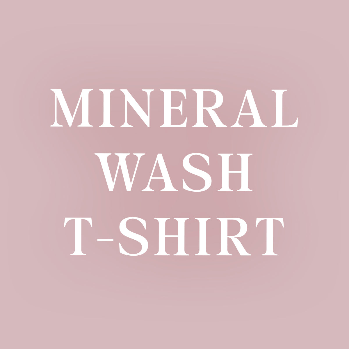 MINERAL WASH TEES