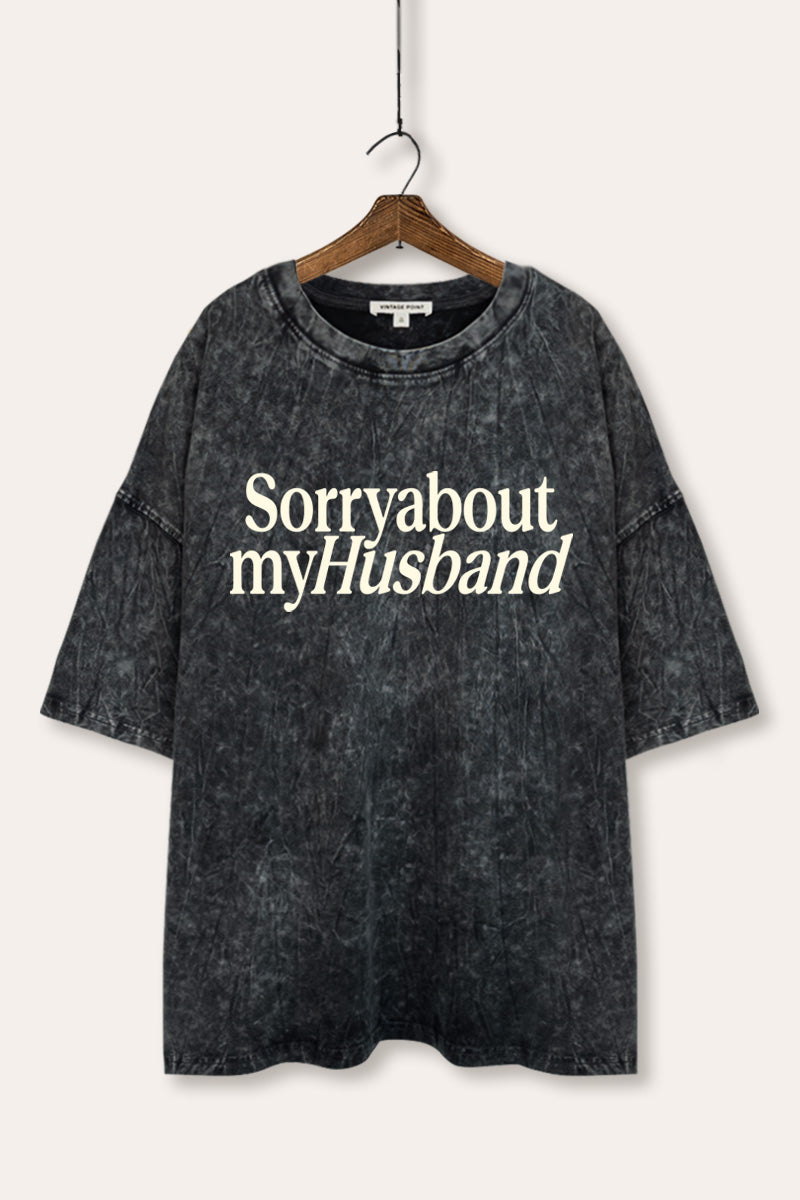 Sorry About My Husband Graphic Mineral Wash Oversized Tee