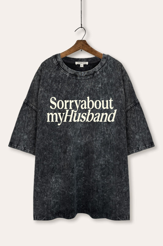 Sorry About My Husband Graphic Mineral Wash Oversized Tee