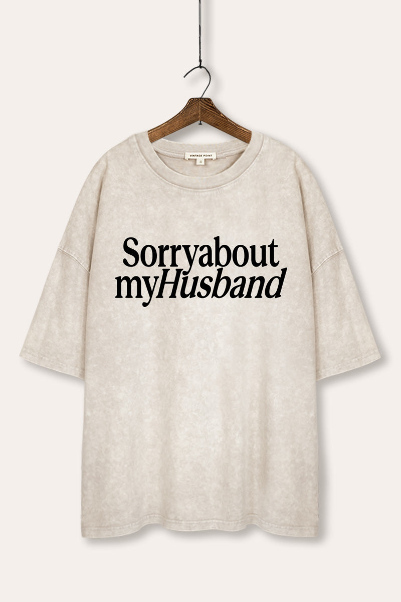 Sorry About My Husband Graphic Mineral Wash Oversized Tee
