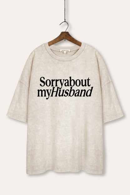 Sorry About My Husband Graphic Mineral Wash Oversized Tee