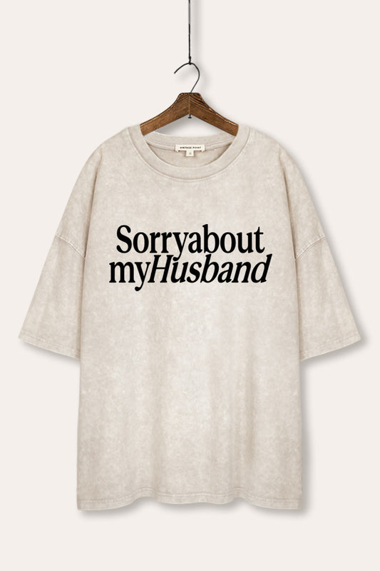 Sorry About My Husband Graphic Mineral Wash Oversized Tee