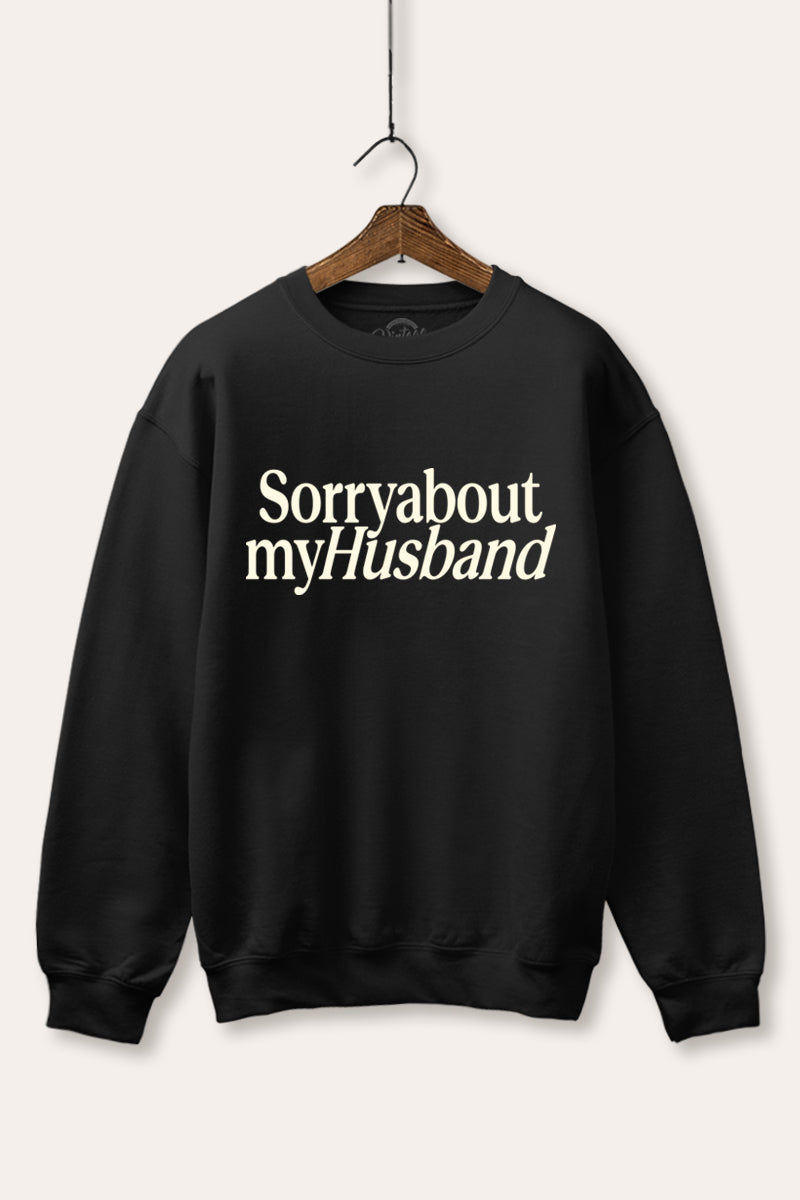 "sorry about my husband" graphic fleece sweatshirt