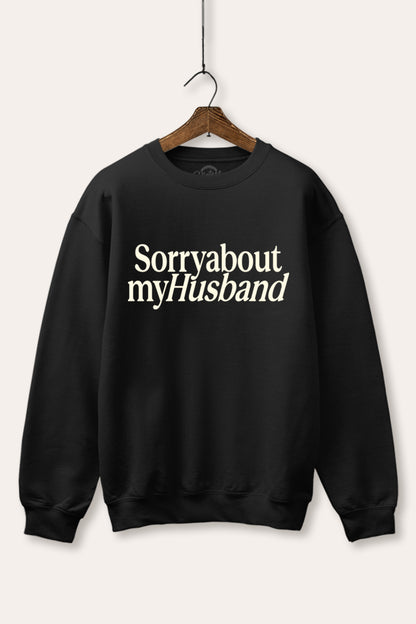 Sorry About My Husband Graphic Fleece Sweatshirt