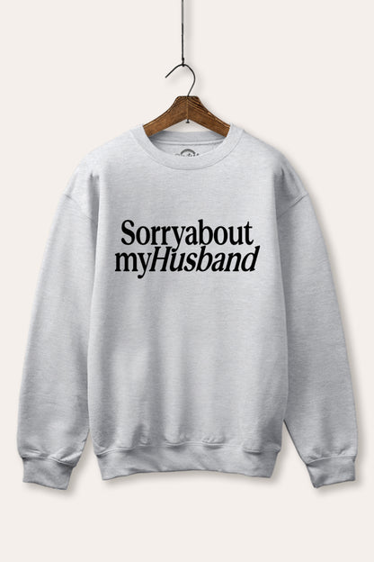 Sorry About My Husband Graphic Fleece Sweatshirt