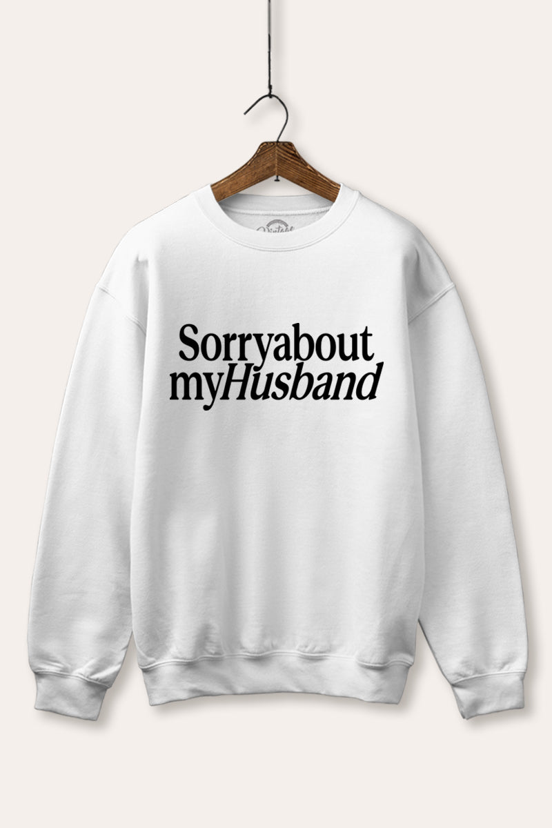 "sorry about my husband" graphic fleece sweatshirt