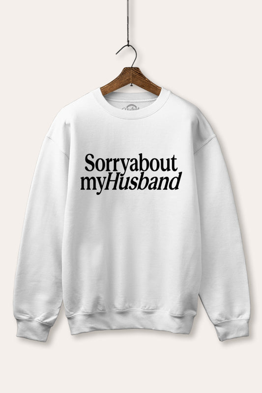 "sorry about my husband" graphic fleece sweatshirt