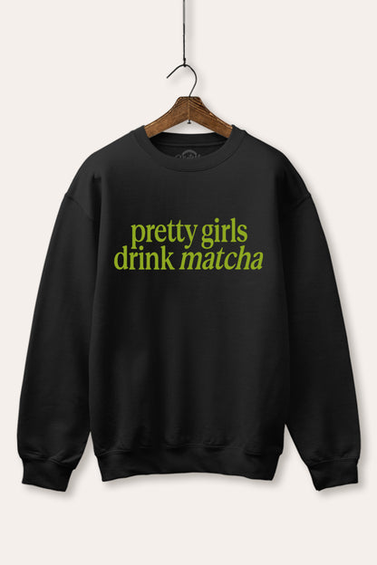 Pretty Girls Drink Matcha Graphic Fleece Sweatshirt