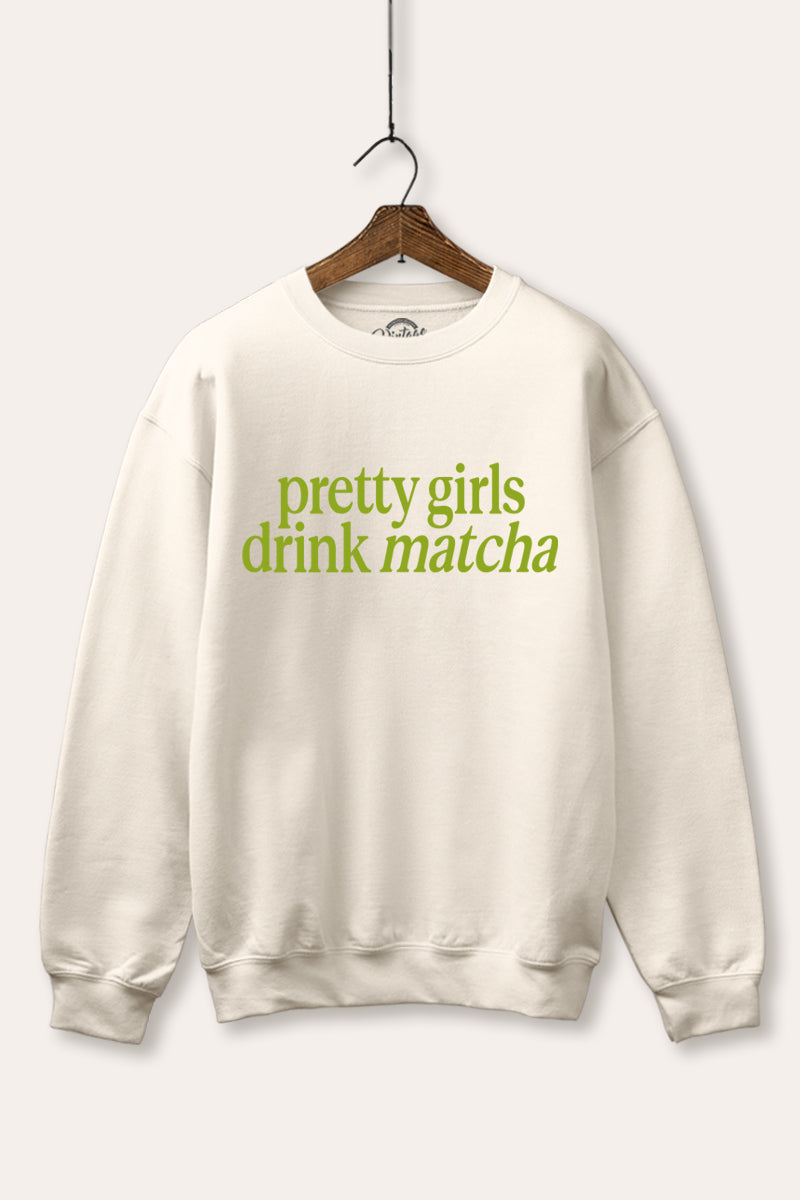 "pretty girls drink matcha" fleece sweatshirt