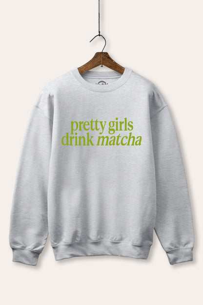 Pretty Girls Drink Matcha Graphic Fleece Sweatshirt