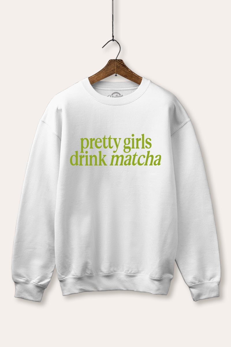 "pretty girls drink matcha" fleece sweatshirt