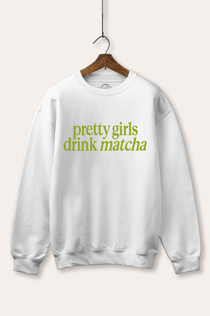 Pretty Girls Drink Matcha Graphic Fleece Sweatshirt