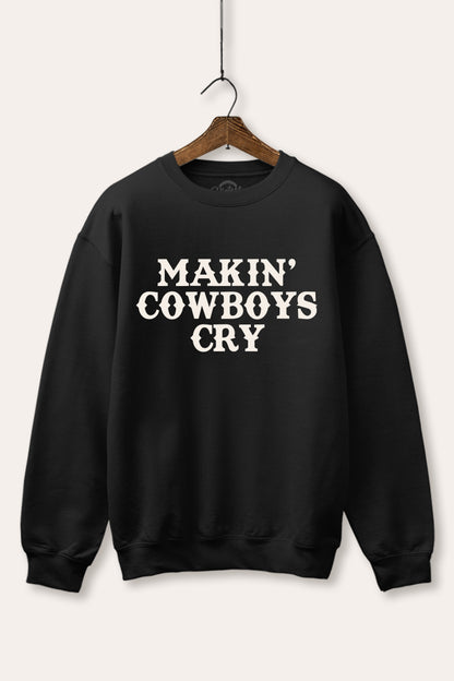 Makin' Cowboys Cry Western Graphic Fleece Sweatshirt