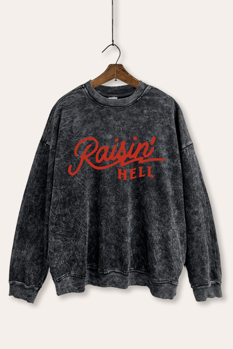 "raisin' hell" edgy typography mineral wash graphic sweatshirt