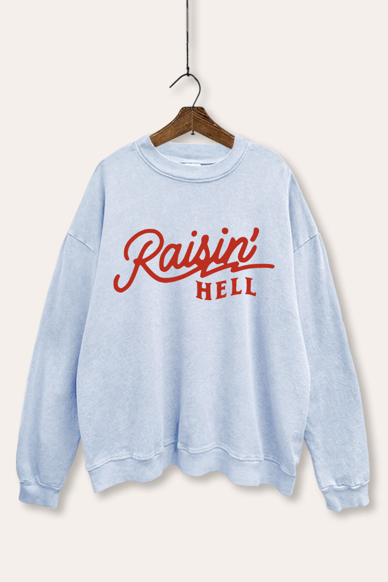 "raisin' hell" edgy typography mineral wash graphic sweatshirt