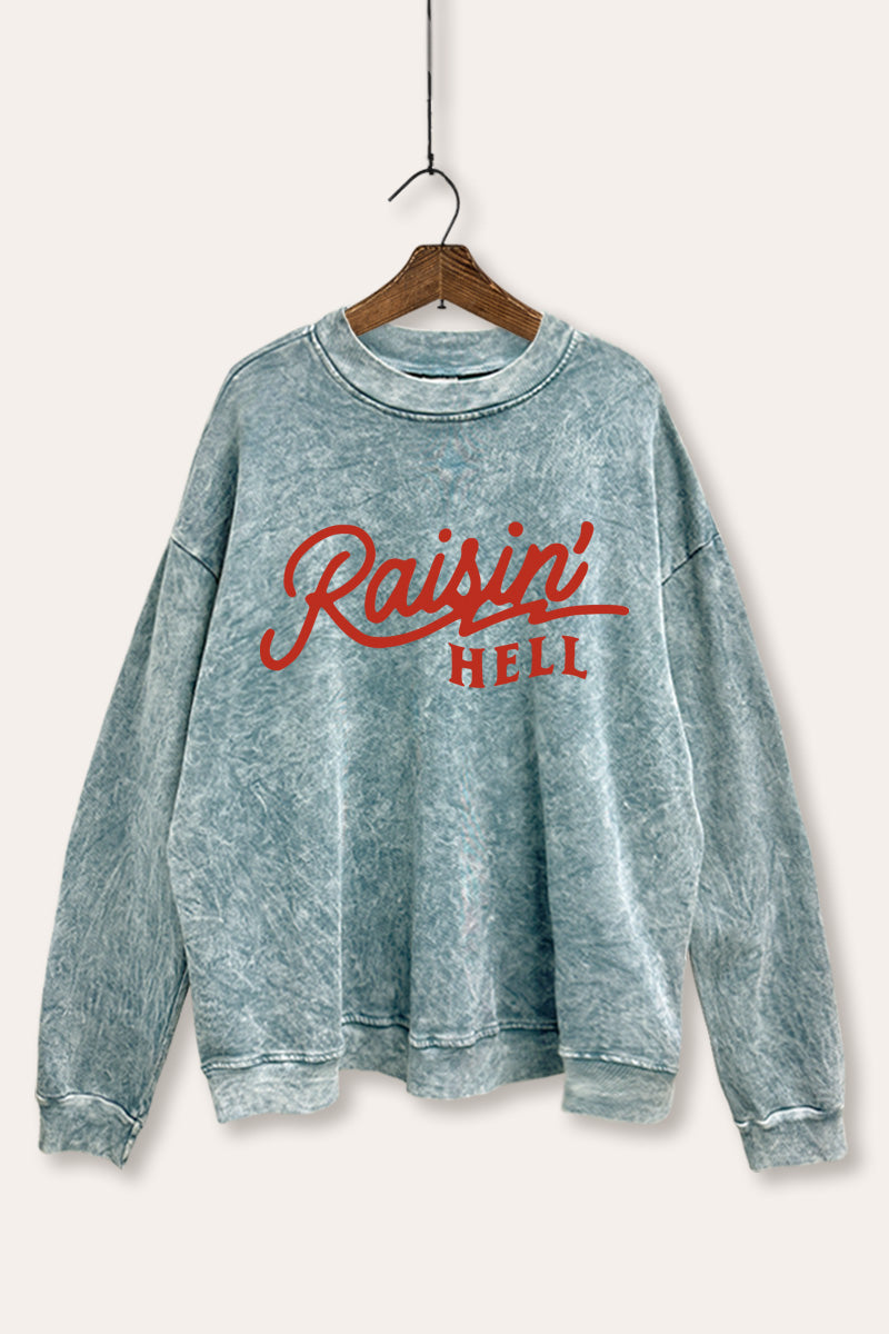 "raisin' hell" edgy typography mineral wash graphic sweatshirt
