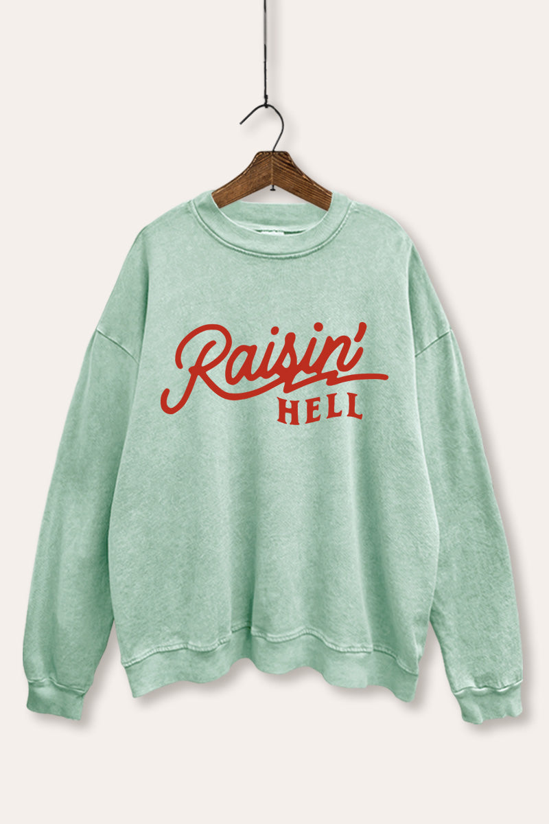 "raisin' hell" edgy typography mineral wash graphic sweatshirt