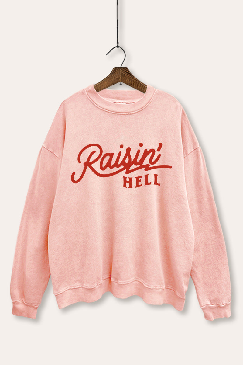 "raisin' hell" edgy typography mineral wash graphic sweatshirt
