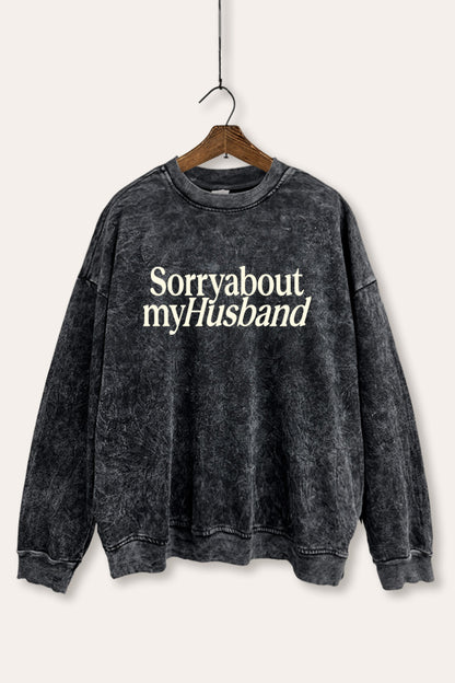 Sorry About My Husband Graphic Mineral Wash Sweatshirt