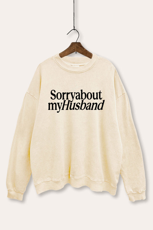 "sorry about my husband" graphic mineral wash sweatshirt