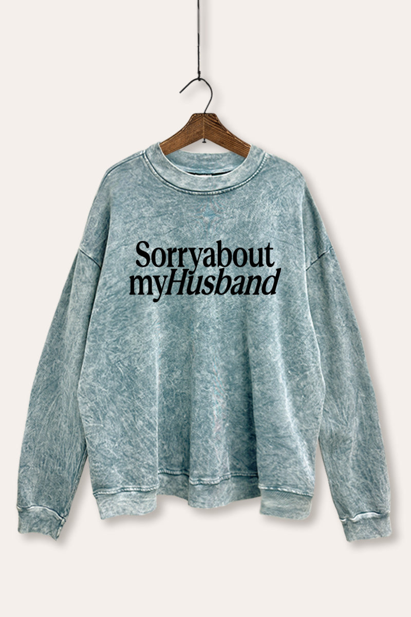 Sorry About My Husband Graphic Mineral Wash Sweatshirt