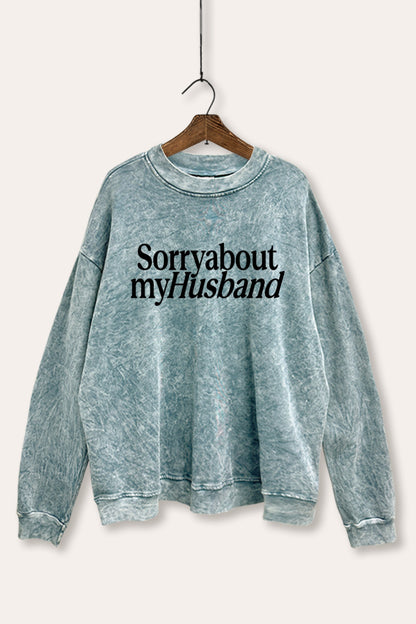 Sorry About My Husband Graphic Mineral Wash Sweatshirt