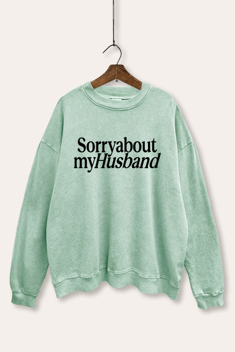 Sorry About My Husband Graphic Mineral Wash Sweatshirt
