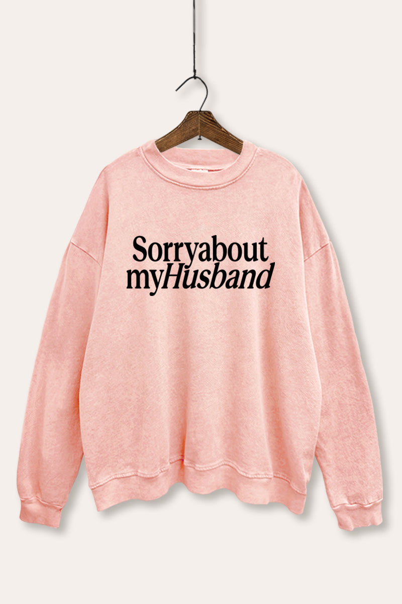 Sorry About My Husband Graphic Mineral Wash Sweatshirt