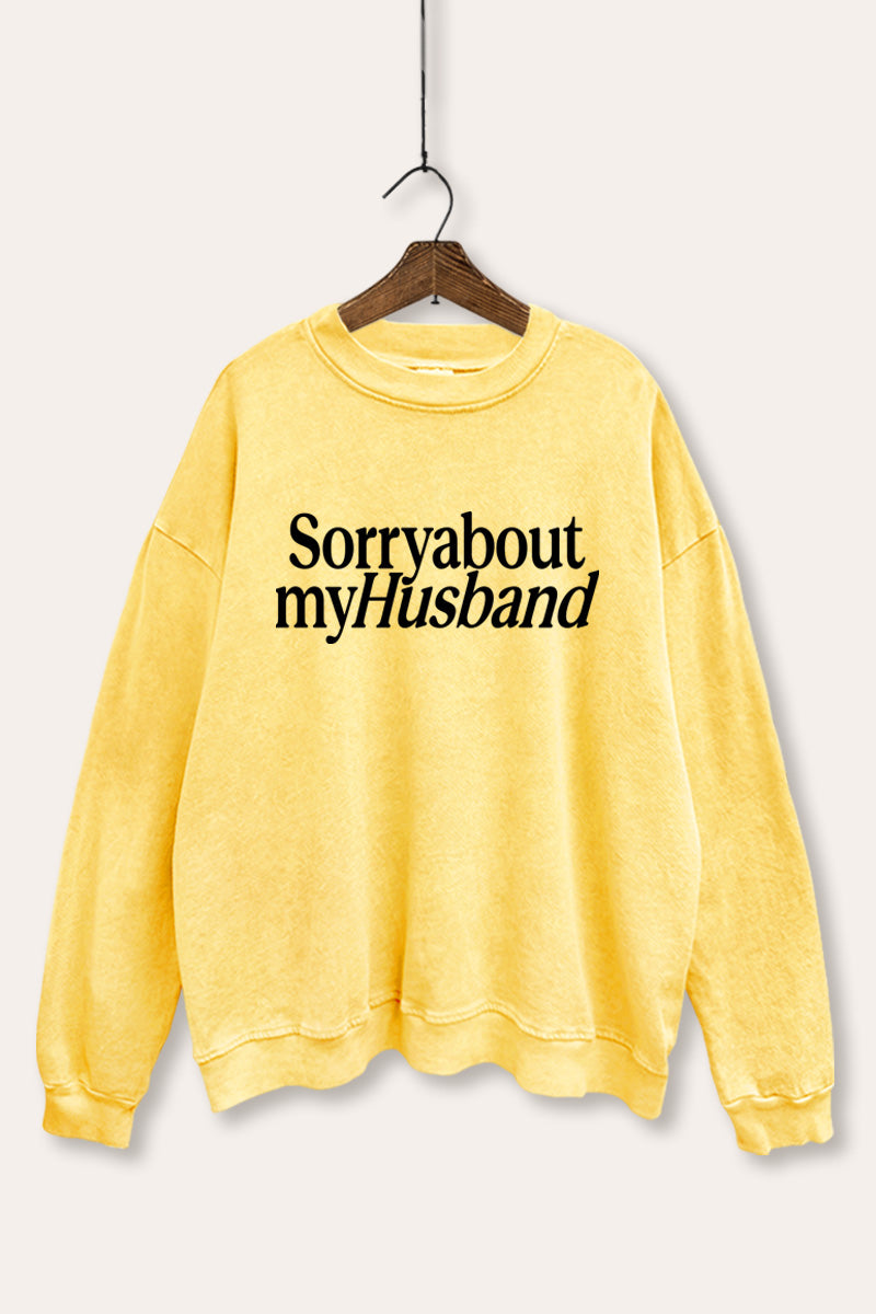 Sorry About My Husband Graphic Mineral Wash Sweatshirt