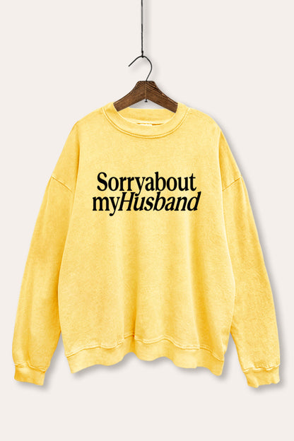 Sorry About My Husband Graphic Mineral Wash Sweatshirt