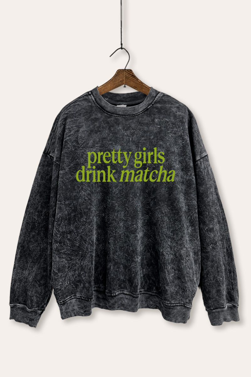 "pretty girls drink matcha" mineral wash graphic sweatshirt