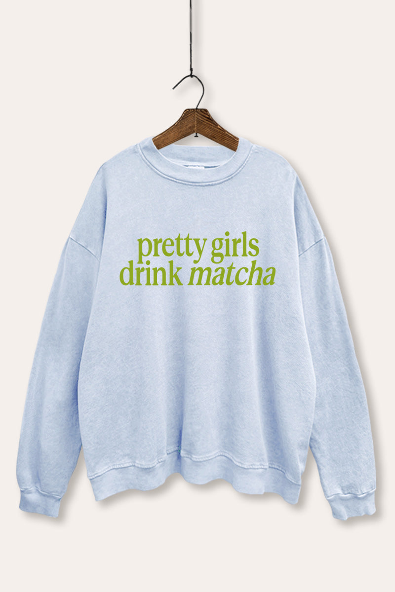 "pretty girls drink matcha" mineral wash graphic sweatshirt
