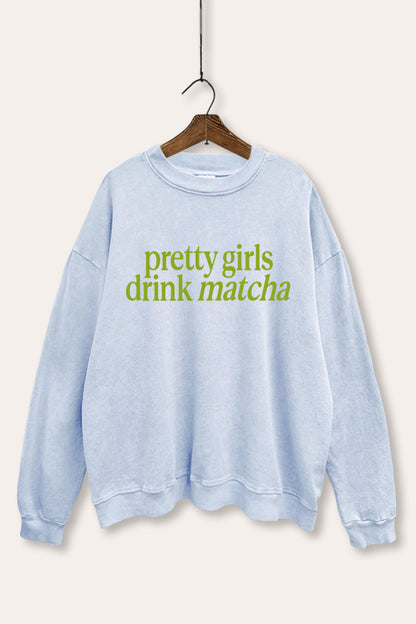 Pretty Girls Drink Matcha Graphic Mineral Wash Sweatshirt