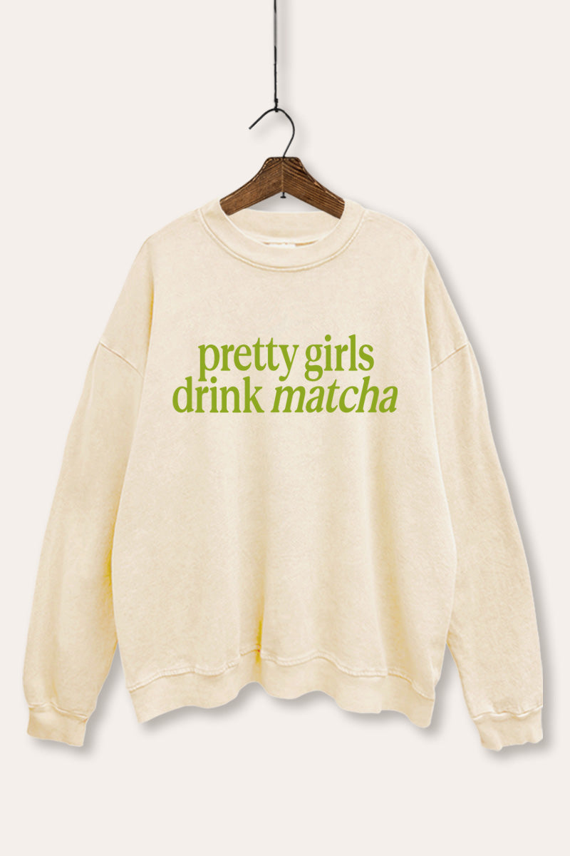 "pretty girls drink matcha" mineral wash graphic sweatshirt