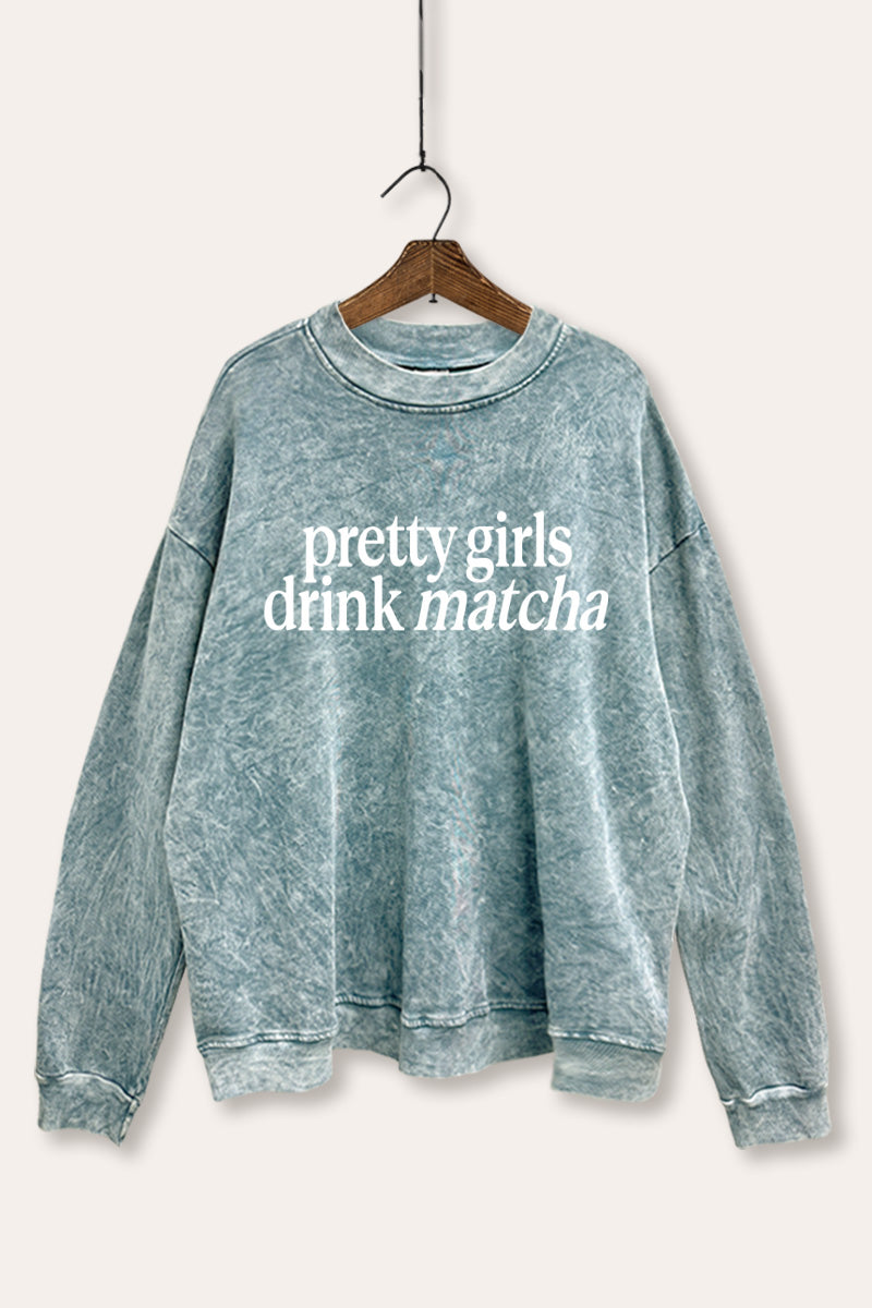 "pretty girls drink matcha" mineral wash graphic sweatshirt