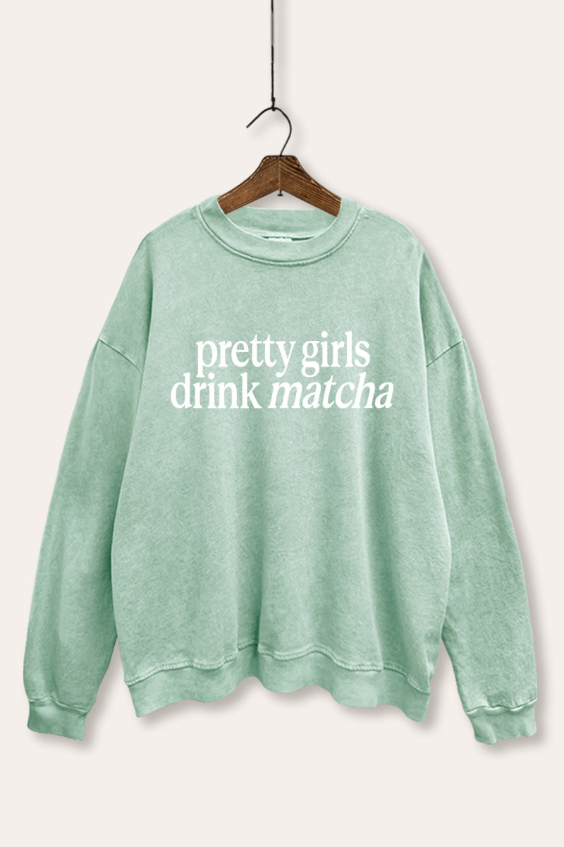 "pretty girls drink matcha" mineral wash graphic sweatshirt