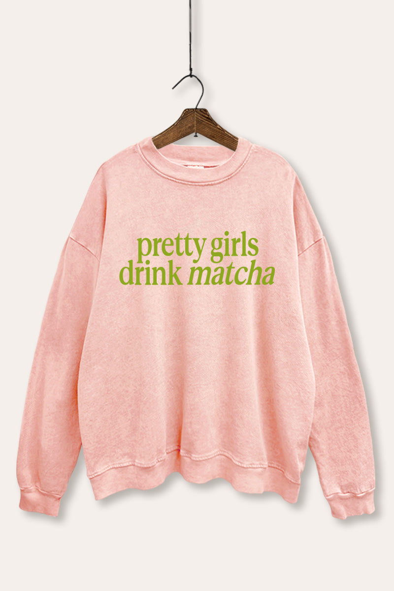 "pretty girls drink matcha" mineral wash graphic sweatshirt