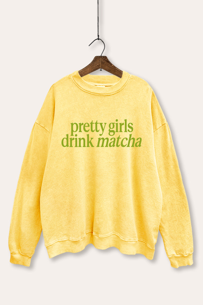 "pretty girls drink matcha" mineral wash graphic sweatshirt