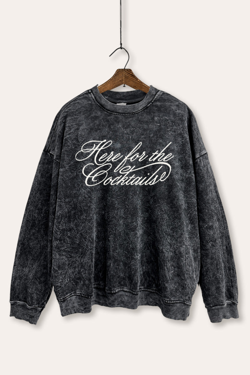 Here For The Cocktails Cursive Typography Mineral Wash Sweatshirt