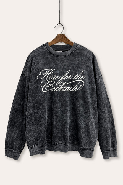 Here For The Cocktails Cursive Typography Mineral Wash Sweatshirt