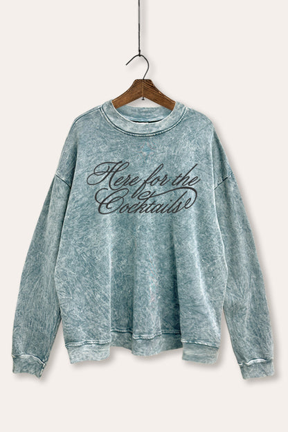 Here For The Cocktails Cursive Typography Mineral Wash Sweatshirt