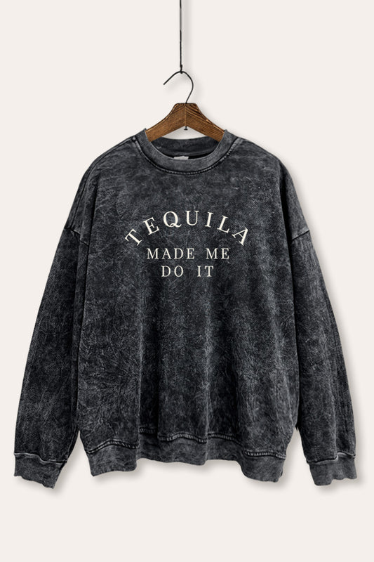 "tequila made me do it" graphic mineral wash sweatshirt