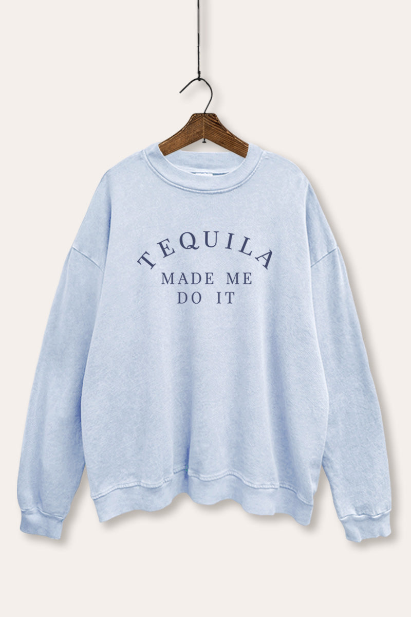 "tequila made me do it" graphic mineral wash sweatshirt