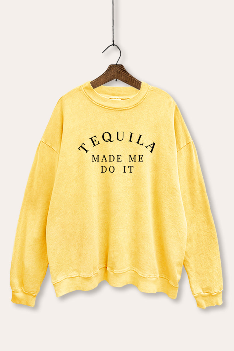 "tequila made me do it" graphic mineral wash sweatshirt