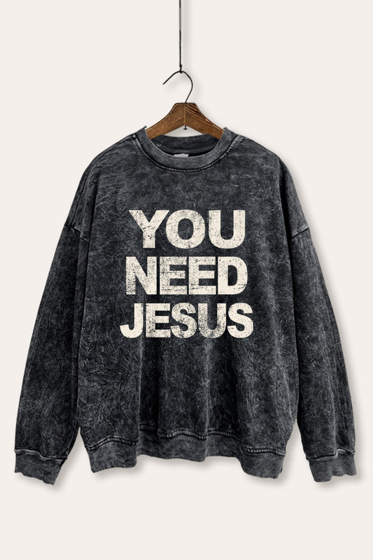 You Need Jesus Graphic Mineral Wash Sweatshirt