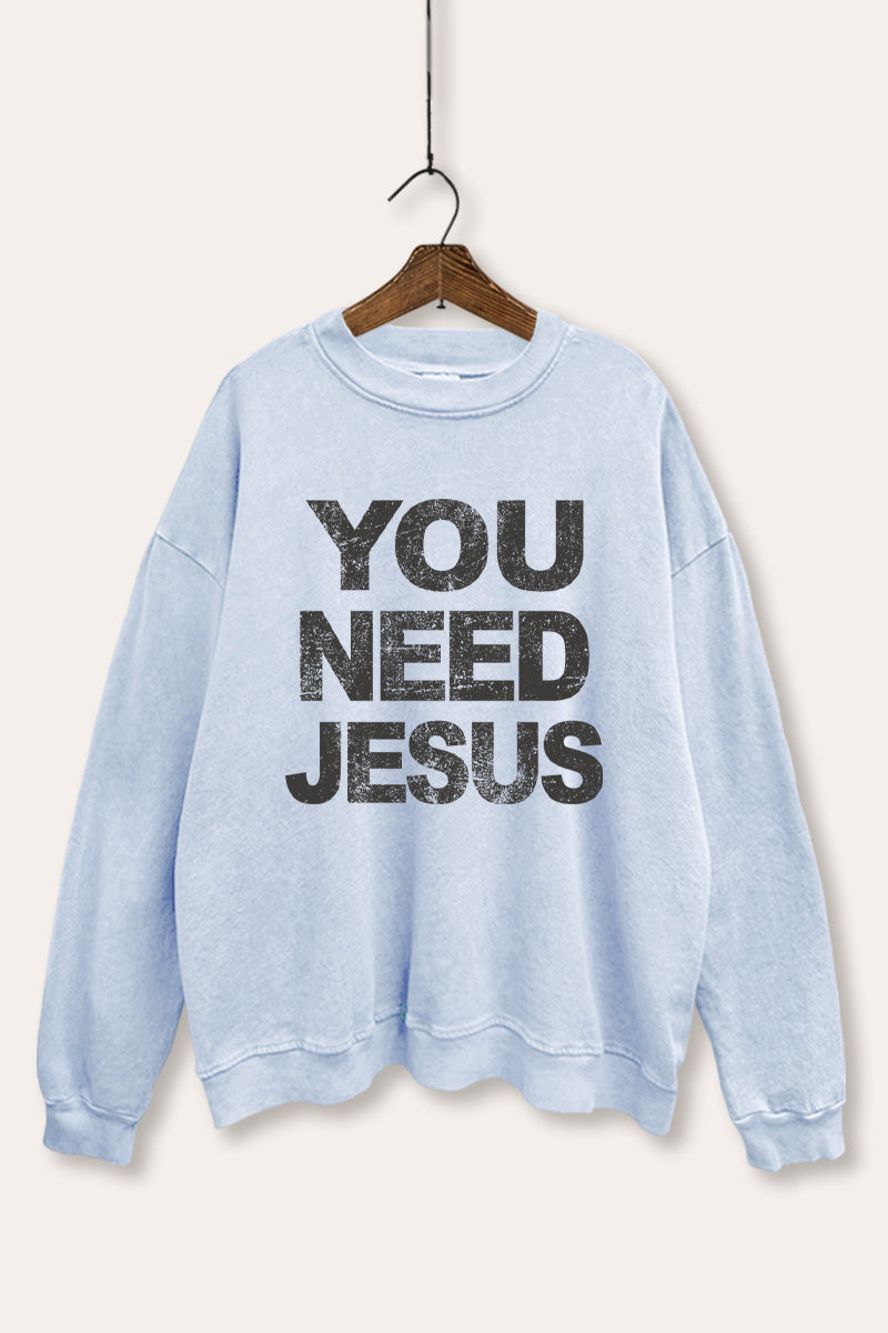 You Need Jesus Graphic Mineral Wash Sweatshirt