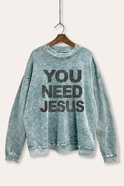 You Need Jesus Graphic Mineral Wash Sweatshirt