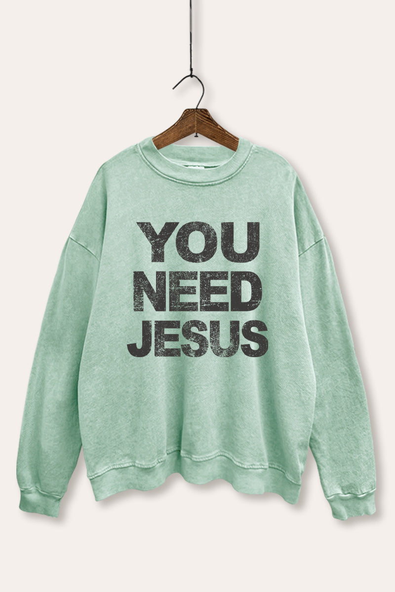 You Need Jesus Graphic Mineral Wash Sweatshirt